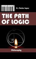 The Path of Logic di C. Florius Lupus edito da Lulu.com