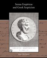 Sextus Empiricus and Greek Scepticism di Mary Mills Patrick edito da Book Jungle