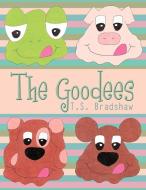 The Goodees di T. S. Bradshaw edito da AUTHORHOUSE