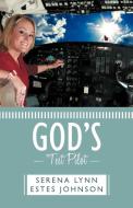 God's Test Pilot di Serena Lynn Estes Johnson edito da AUTHORHOUSE