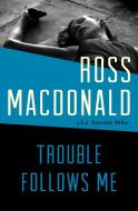Trouble Follows Me di Ross Macdonald edito da MYSTERIOUS PR.COM/OPEN ROAD