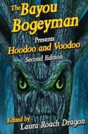 The Bayou Bogeyman Presents Hoodoo and Voodoo 2nd Edition edito da PELICAN PUB CO