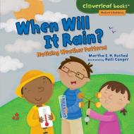 When Will It Rain?: Noticing Weather Patterns di Martha E. H. Rustad edito da MILLBROOK PR INC