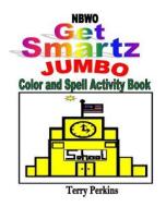 Nbwo Get Smartz Jumbo Color and Spell Activity Book di Terry Perkins edito da Createspace