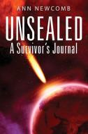 Unsealed: A Survivor's Journal di Ann Newcomb edito da OUTSKIRTS PR