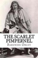 The Scarlet Pimpernel di Baroness Orczy edito da Createspace