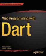 Web Programming with Dart di Moises Belchin, Patricia Juberias edito da Apress