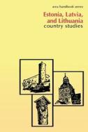 Estonia, Latvia, and Lithuania: Country Studies di Walter R. Iwaskiw edito da Createspace
