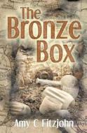 The Bronze Box di Amy C. Fitzjohn edito da Createspace