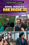 Civil Rights Heroes di Anita Ganeri, Gary Jeffrey, Rob Shone edito da ROSEN YOUNG ADULT