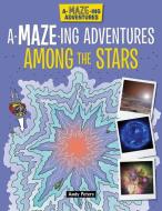 A-Maze-Ing Adventures Among the Stars di Lisa Regan edito da WINDMILL BOOKS