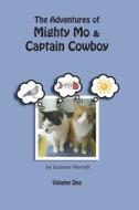 The Adventures of Mighty Mo & Captain Cowboy: Volume One di Suzanne Mernyk edito da Createspace