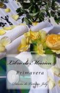 Libro de Musica: Primavera di Victoria Joly edito da Createspace Independent Publishing Platform