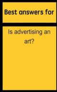 Best Answers for Is Advertising an Art? di Barbara Boone edito da Createspace