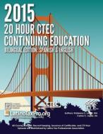 2015 20 Hour Ctec Continuing Education Bilingual Edition: Spanish & English di Kristeena S. Lopez Ma edito da Createspace