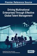 Driving Multinational Enterprises Through Effective Global Talent Management edito da Business Science Reference