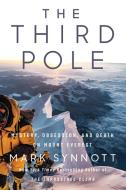 The Third Pole: An Expedition Into the Indomitable Mystery of Everest's North Face di Mark Synnott edito da DUTTON BOOKS