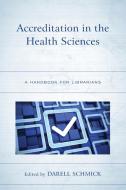 Accreditation In The Health Sciences edito da Rowman & Littlefield