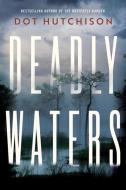 Deadly Waters di Dot Hutchison edito da THOMAS & MERCER