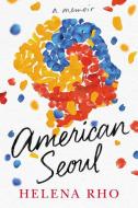 American Seoul: A Memoir di Helena Rho edito da LITTLE A