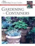 Gardening in Containers: Creative Ideas from America's Best Gardeners di Editors and Contributors of Fine Gardeni edito da Taunton Press