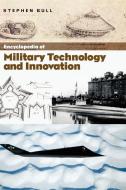 Encyclopedia of Military Technology and Innovation di Stephen Bull edito da Greenwood