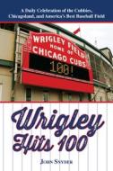 Wrigley Hits 100 di John Snyder edito da Clerisy Press