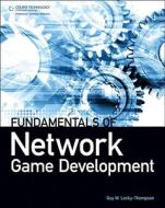 Fundamentals Of Network Game Development di Guy W. Lecky-Thompson edito da Cengage Learning, Inc