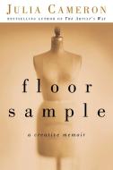 Floor Sample: A Creative Memoir di Julia Cameron edito da TARCHER JEREMY PUBL