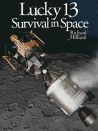 Lucky 13: Survival in Space di Richard Hilliard edito da Boyds Mills Press