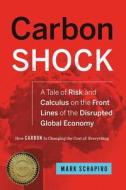Carbon Shock di Mark Schapiro edito da Chelsea Green Publishing Co