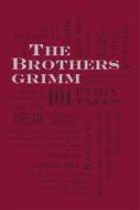 The Brothers Grimm: 101 Fairy Tales di Jacob Ludwig Carl Grimm, Wilhelm Grimm edito da Canterbury Classics