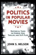 Politics in Popular Movies di John S. Nelson edito da Taylor & Francis Ltd