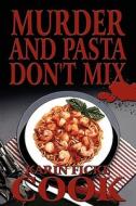 Murder And Pasta Don\'t Mix di Karin Ficke Cook edito da America Star Books