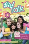 Girl Talk: 180 Q&A (for Life's Ups, Downs, and In-Betweens) di Nicole O'Dell edito da Barbour Publishing