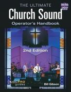 The Ultimate Church Sound Operator's Handbook [With DVD ROM] di Bill Gibson edito da HAL LEONARD BOOKS