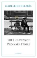 The Holiness of Ordinary People di Madeleine Delbrêl edito da Ignatius Press