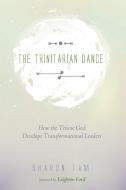 The Trinitarian Dance di Sharon Tam edito da Wipf and Stock