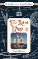 The Art of Rigging (Dover Maritime) di George Biddlecombe edito da Echo Point Books & Media