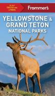 Frommer's Yellowstone and Grand Teton National Parks di Elisabeth Kwak-Hefferan Kwak-Hefferan edito da FROMMERMEDIA