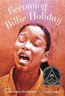 Becoming Billie Holiday di Carole Boston Weatherford edito da WORDSONG