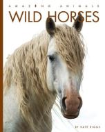 Wild Horses di Kate Riggs edito da CREATIVE EDUCATION