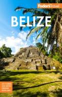 Fodor's Belize: With a Side Trip to Guatemala di Fodor'S Travel Guides edito da FODORS
