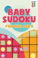 Baby Sudoku for Kids Age 6 di Senor Sudoku edito da Senor Sudoku