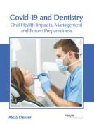 Covid-19 and Dentistry: Oral Health Impacts, Management and Future Preparedness edito da HAYLE MEDICAL