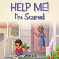 Help Me! I'm Scared di Lee Connita Lee edito da Xlibris Us