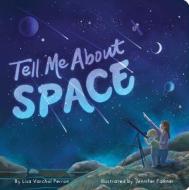 Tell Me About Space di Lisa Varchol Perron edito da Simon & Schuster