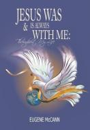 Jesus Is & Was Always with Me: Throughout My Life di Eugene Mccann edito da LITFIRE PUB LLC