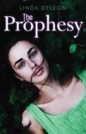 The Prophesy di Linda Deleon edito da America Star Books