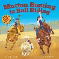 Mutton Busting to Bull Riding di Ford edito da P M P